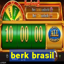 berk brasil